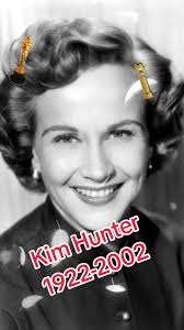 Kim Hunter (born Janet Cole; November 12, 1922