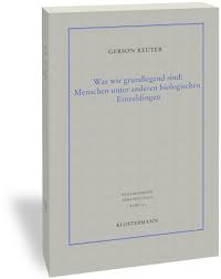 Institut für philosophie | prof. Reuter Gerson Was Wir Grundlegend Sind Menschen Unter Anderen Biologischen Einzeldingen Vittorio Klostermann Philosophie Recht Literatur Bibliothek