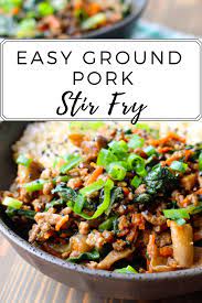 Easy Ground Pork Stir Fry Recipe Pork Recipes For Dinner Ground Pork Recipes Pork Stir Fry Recipes