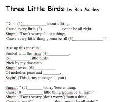 Don't worry about a thing, / 'cause every little thing gonna be all ri. Song Worksheet Thee Little Birds By Bob Marley