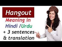 Hangout Meaning In Hindi With Example Sentences Translation In Hindi U English Words Words Meaning Sentences