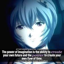 The Power Of Imagination Is The Ability To Create Your Own Future And The Power To Create Your Own Flow Of Tim Evangelion Neon Genesis Evangelion Manga Quotes