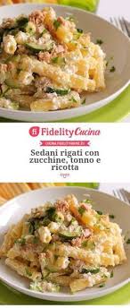 Sedani Rigati Con Zucchine Tonno E Ricotta Ricetta Ricette Cibo Cibi Italiani