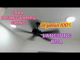 Selamatkan lampu kit kepada kipas. Cara Memasang Lampu Siling Youtube
