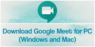Are available for android and ios platforms only. Google Meet App For Pc Free Download For Windows 10 8 7 Mac