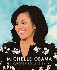 Michelle Obama: Quotes to Live By: Carlton Books: 9781787392908 ...