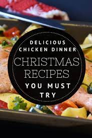 Chicken Recipes For Christmas Best 15 Christmas Recipe Ideas Yummy Chicken Recipes Chicken Main Course Recipes Delicious Chicken Dinners