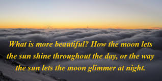 25 Beautiful Sun And Moon Quotes To Make You Think Enkiquotes