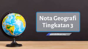 Sebenarnye bukan aq yg buat tp bace jefull description. Nota Geografi Tingkatan 5 Spm Mengikut Tema