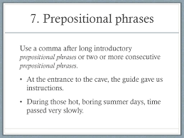 Here are some examples of sentences with introductory prepositional phrases: Even More Comma Rules Prezentaciya Onlajn
