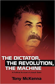 The Dictator, the Revolution, the Machine: A Political Account of Joseph  Stalin