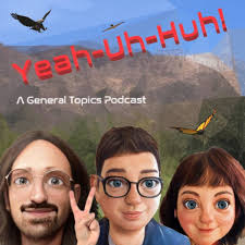 Yeah Uh Huh Episode 25