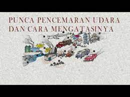 Terdapat pelbagai cara pencemaran ini boleh berlaku. Punca Pencemaran Udara Dan Cara Mengatasinya Youtube
