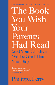 All formats available for pc, mac, ebook readers and other mobile devices. The Book You Wish Your Parents Had Read And Your Children Will Be Glad That You Did The 1 Sunday Times Bestseller Amazon Co Uk Philippa Perry 9780241250990 Books