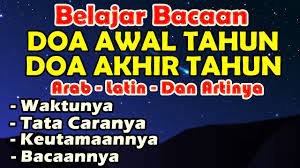 Bacaan Doa Awal Tahun Dan Doa Akhir Tahun Arab Latin Dan Artinya Lengkap Cocok Untuk Pemula Youtube