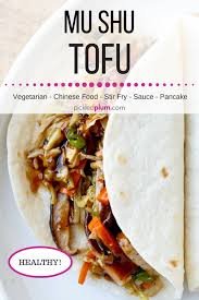 Mu Shu Tofu Vegetarian Pickled Plum Food And Drinks Recipe Homemade Chinese Food Vegetarian Recipes Healthy Tofu Recipes