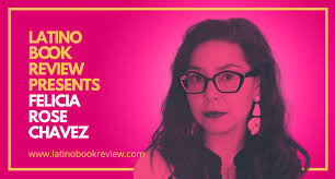 Latino Book Review Presents Felicia Rose Chavez
