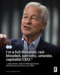 I'm not woke anything,” JPMorgan CEO Jamie Dimon said.  https://fortune.com/2024/01/24/jpmorgan-jamie-dimon-dei-diversity-finance-banking-capitalism/