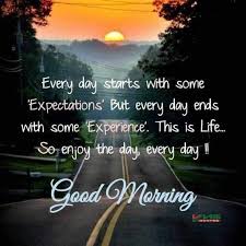  Enjoy The Day Every Day Good Morning Good Morning Images Beautiful Good Morning Quotes G Morning Quotes Funny Good Morning Quotes Good Morning Friends Quotes