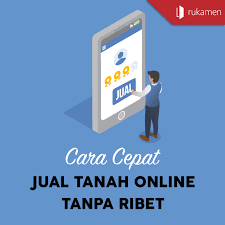 Rumah di jual, sewa rumah, tanah, gudang, kantor, apartemen, ruko, villa, segala jenis property. Cara Cepat Jual Tanah Online Tanpa Ribet