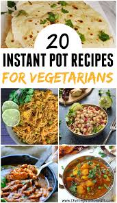 The Best Vegetarian Instant Pot Recipes Instant Pot Recipes Vegetarian Instant Pot Dinner Recipes Vegetarian Instant Pot