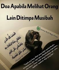 Apabila melihat orang tertimpa bala' (musibah), dia pun berlindung di mana dia mengucapkan ucapan tersebut dalam hatinya tanpa memperdengarkan … melakukan ziarah dan menghulurkan bantuan kepada orang yang ditimpa sesuatu musibah, seharusnya disertakan dengan ucapan doa takziah. Sham Kamikaze Twitterissa Doa Apabila Melihat Orang Lain Ditimpa Musibah Hadith Sunnah Https T Co 6kccbpky9r
