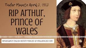 On 2 nd april 1502, a few months before his sixteenth birthday, he died. Tudor Minute April 2 1502 Arthur Prince Of Wales Dies Youtube