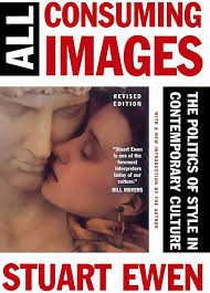 All Consuming Images: The Politics Of Style In Contemporary Culture: Ewen,  Stuart: 9780465001019: Amazon.com: Books