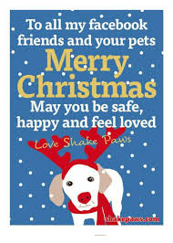 We did not find results for: To All My Facebook Friends And Your Pets Merry Christmas May You Be Safe Happy And Feel Loved Love Shake Paws Shakepawscom Christmas Meme On Me Me