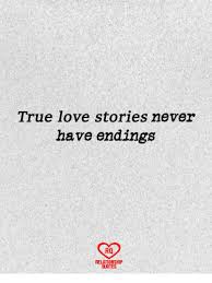75 beautiful short love quotes. True Love Stories Never Have Endings Ro Relationship Quotes Love Meme On Me Me