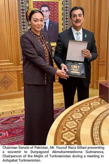 Syed Yusuf Raza Gillani, Honorable Chairman of the Senate, met with Dunyagozel Akmuhammedovna Gulmanova, Chairperson of the Mejlis of Turkmenistan. They comprehensively reviewed existing parliamentary cooperation and agreed to strengthen bilateral ...