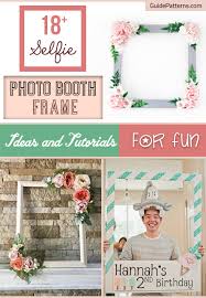 People also love these ideas. 18 Selfie Photo Booth Frame Ideas And Tutorials For Fun Guide Patterns