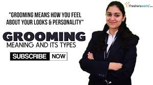 Its not some rocket science. Grooming For Freshers Meaning And Its Types Youtube