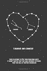 The taurus, on the other hand, has a more stable outlook on life and is less prone to emotional turbulence than the cancer. 2020 The Astrology Of Love Between Taurus And Cancer Horoscope Love Relationship And Compatibility Lined Notebook Journal Gift 110 Pages 6x9 Inches Matte Finish Cover Love Horoscope 9798601101448 Amazon Com Books