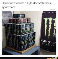 How Dudes Named Kyle Decorate Their Apartment Monster Energy Monster Crafts Monster Room