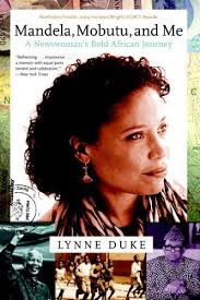 Mandela, Mobutu, and Me: A Newswoman's African Journey by Lynne Duke