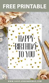 We did not find results for: Happy Birthday To You Free Printable Birthday Cards Golden Hearts Urban Mamaz Shop