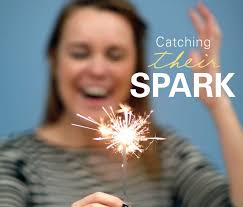 Catching their spark. It's less common these days for college…