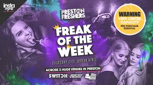 Composed by mattias ia eklundh. Freak Of The Week Preston S Biggest Thursday Vibe Across 3 Venues At Various Venues In Preston Preston On 17th Sep 2020 Fatsoma