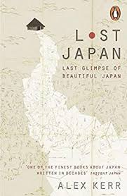 Lost Japan Last Glimpse Of Beautiful Japan Alex Kerr 9780141979748 Amazon Com Books Japanese Novels Japan Japan Travel