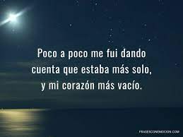 Read me fui from the story frases by micaelaa01 with 888 reads.me fui, aunque no quería y aunque te quería Poco A Poco Me Fui Frases Con Emocion