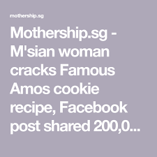 The hawkers received the closure notice at around 3pm on july 14. Mothership Sg M Sian Woman Cracks Famous Amos Cookie Recipe Facebook Post Shared 200 000 Times Famous Amos Cookies Cookie Recipes Amos Cookies