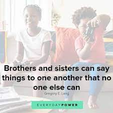 And now let's go hand in hand, not one before another. 115 Sibling Quotes Celebrating Brothers And Sisters 2021