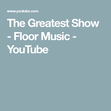The Greatest Show Floor Music Youtube In 2020 Gymnastics Floor Routine Music Music Greatful