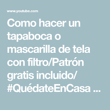 Como Hacer Un Tapaboca O Mascarilla De Tela Con Filtro Patron Gratis Incluido Quedateencasa Youtube Como Como Hacer Mascarillas De Tela Con Filtropatr