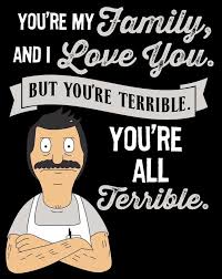Bob S Burgers Bob Belcher You Re My Family And I Love You But You Re Terrible You Re All Terrible Canvas Print By Carl Huber In 2021 Bobs Burgers Funny Bobs Burgers Bobs Burgers Habrá memes de distintas cosas,entre ellas mucho anime y si no les gustan entonces no lean,porque a mí me gustan y punto,aunque igual subire.