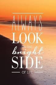 Always Look On The Bright Side Of Life Positive Quotes Wallpaper Bright Side Of Life Quotes