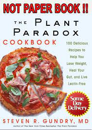 The Plant Paradox Cook Book 100 Delicious Recipes By Steven R Gundry Pdf Eb00k Plant Paradox Diet Healthy Recipes Plant Paradox