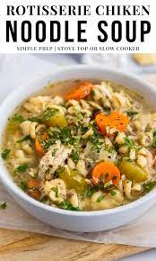 Easy Rotisserie Chicken Noodle Soup Stove Top Slow Cooker Recipe Chicken Soup Recipes Rotisserie Chicken Soup Rotisserie Chicken Recipes