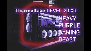 Page 1 picture is for reference only user's manual 安裝說明書 benutzerhandbuch 用戶手冊ユーザ. Thermaltake Level 20 Xt Heavy Purple Gaming Beast Custom Pc Build Youtube